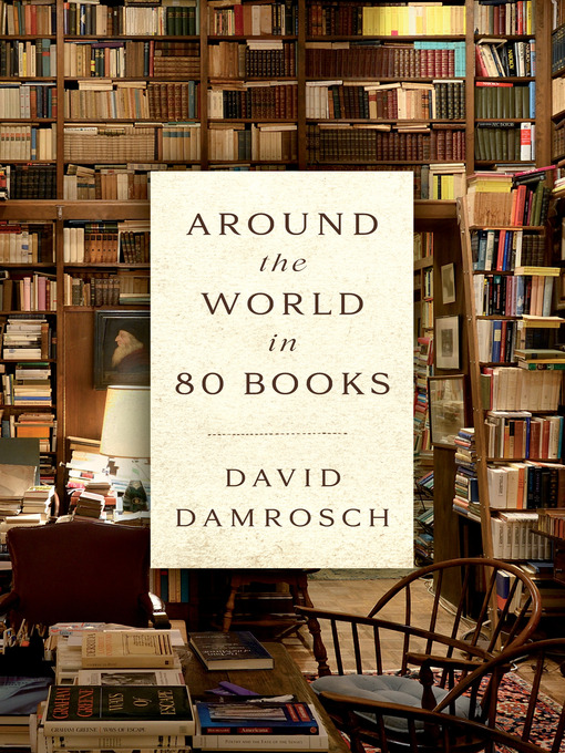 Title details for Around the World in 80 Books by David Damrosch - Available